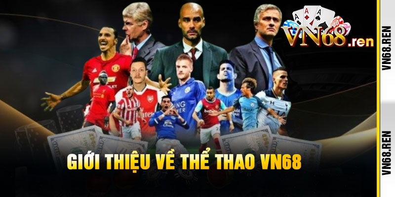 Thể Thao VN68 - Cược siêu tốc, thắng siêu đậm 1 Giới thiệu về Thể Thao VN68