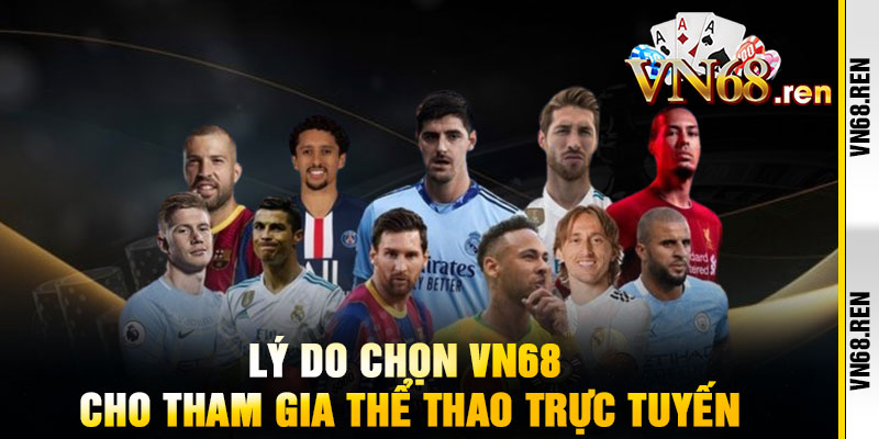 Thể Thao VN68 - Cược siêu tốc, thắng siêu đậm 2 Lý do chọn VN68 cho tham gia thể thao trực tuyến